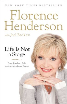 Life Is Not a Stage - From Broadway Baby to a Lovely Lady and Beyond (ebok) av Florence Henderson