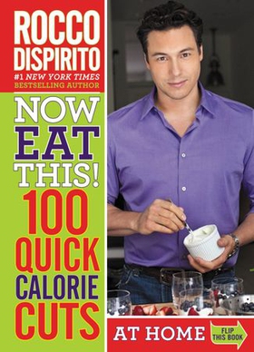 Now Eat This! 100 Quick Calorie Cuts at Home / On-the-Go (ebok) av Rocco DiSpirito