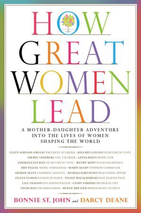 How Great Women Lead - A Mother-Daughter Adventure into the Lives of Women Shaping the World (ebok) av Bonnie St. John