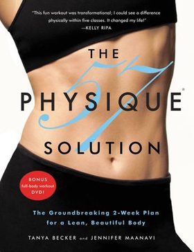 The Physique 57(R) Solution - The Groundbreaking 2-Week Plan for a Lean, Beautiful Body (ebok) av Tanya Becker