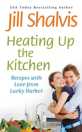 Heating Up the Kitchen - Recipes with Love from Lucky Harbor (ebok) av Jill Shalvis
