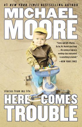 Here Comes Trouble (ebok) av Michael Moore