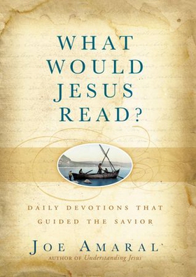 What Would Jesus Read? - Daily Devotions That Guided the Savior (ebok) av Joe Amaral