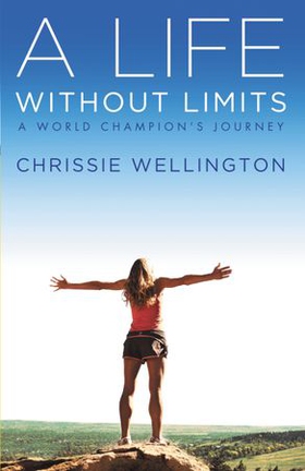 A Life Without Limits - A World Champion's Journey (ebok) av Chrissie Wellington
