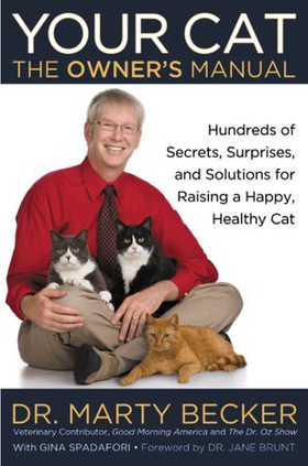 Your Cat: The Owner's Manual - Hundreds of Secrets, Surprises, and Solutions for Raising a Happy, Healthy Cat (ebok) av Marty Becker