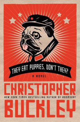 They Eat Puppies, Don't They? - A Novel (ebok) av Christopher Buckley