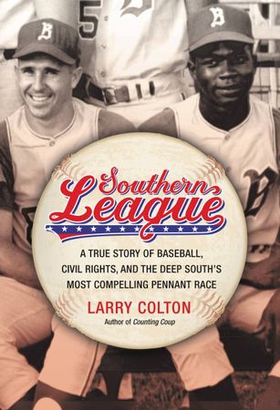 Southern League - A True Story of Baseball, Civil Rights, and the Deep South's Most Compelling Pennant Race (ebok) av Larry Colton