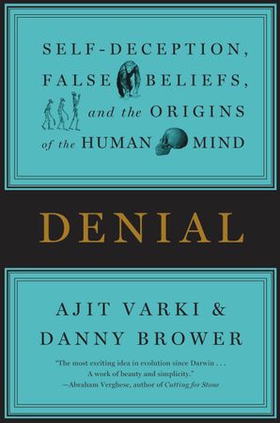 Denial - Self-Deception, False Beliefs, and the Origins of the Human Mind (ebok) av Ajit Varki