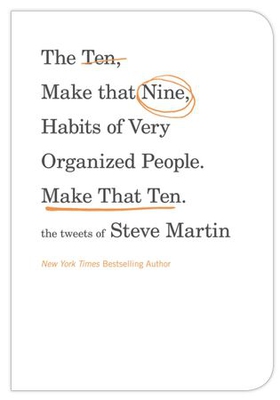 The Ten, Make That Nine, Habits of Very Organized People. Make That Ten. - The Tweets of Steve Martin (ebok) av Steve Martin