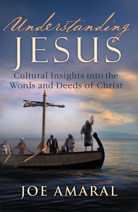 Understanding Jesus - Cultural Insights into the Words and Deeds of Christ (ebok) av Joe Amaral