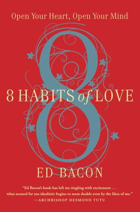 8 Habits of Love - Overcome Fear and Transform Your Life (ebok) av Ed Bacon