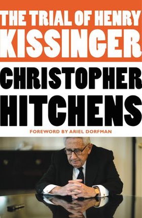 The Trial of Henry Kissinger (ebok) av Christopher Hitchens