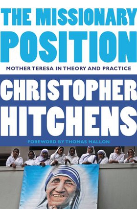 The Missionary Position - Mother Teresa in Theory and Practice (ebok) av Christopher Hitchens