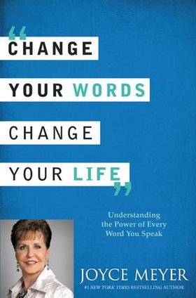 Cambia Tus Palabras, Cambia Tu Vida - Entender el Poder de Cada Palabra que Dices (ebok) av Joyce Meyer