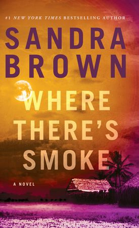 Where There's Smoke (ebok) av Sandra Brown