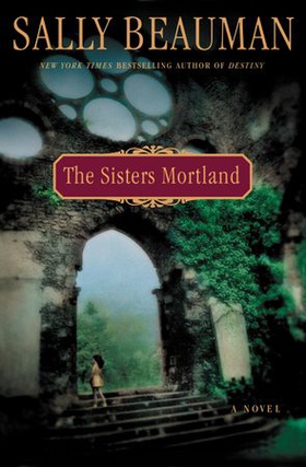 The Sisters Mortland (ebok) av Sally Beauman