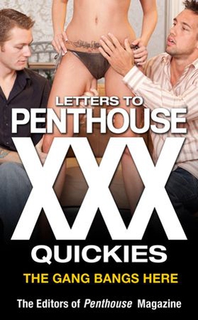 Letters to Penthouse XXX Quickies - The Gang Bangs Here (ebok) av Penthouse International