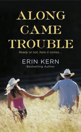 Along Came Trouble (ebok) av Erin Kern