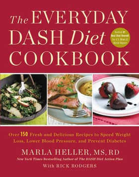 The Everyday DASH Diet Cookbook - Over 150 Fresh and Delicious Recipes to Speed Weight Loss, Lower Blood Pressure, and Prevent Diabetes (ebok) av Marla Heller