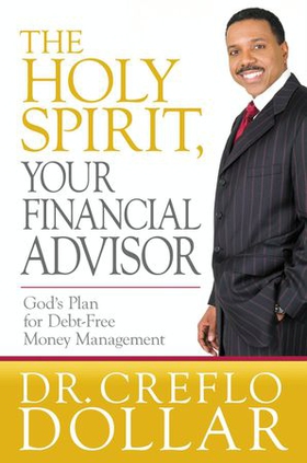 The Holy Spirit, Your Financial Advisor - God's Plan for Debt-Free Money Management (ebok) av Creflo Dollar