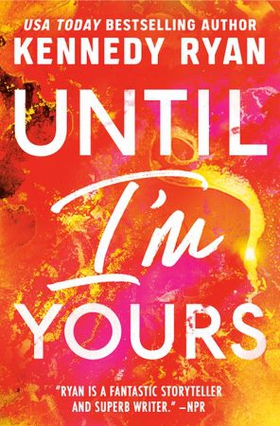 Until I'm Yours (ebok) av Kennedy Ryan