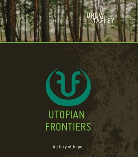 Utopian Frontiers - A Story of Hope (ebok) av Drew Tapley