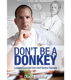 Don't Be a Donkey - Lessons Learned from Chef Gordon Ramsey (ebok) av Chadd McArthur