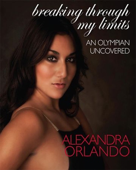 Breaking Through My Limits - An Olympian Uncovered (ebok) av Alexandra Orlando