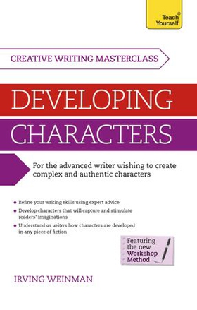 Masterclass: Developing Characters - How to create authentic and compelling characters in your creative writing (ebok) av Irving Weinman