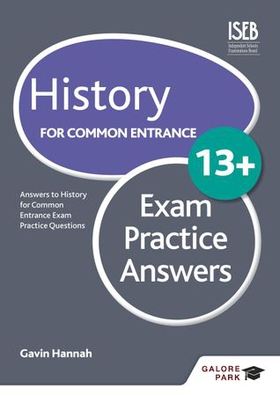 History for Common Entrance 13+ Exam Practice Answers (for the June 2022 exams)