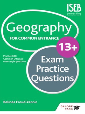 Geography for Common Entrance 13+ Exam Practice Questions (for the June 2022 exams)