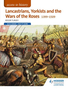 Access to History: Lancastrians, Yorkists and the Wars of the Roses, 1399-1509 Second Edition