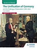 Access to History: The Unification of Germany and the challenge of Nationalism 1789-1919 Fourth Edition