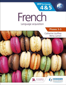 French for the IB MYP 4 & 5 (Capable-Proficient/Phases 3-4, 5-6)