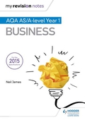 My Revision Notes: AQA AS Business Second Edition