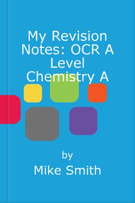My revision notes: ocr a level chemistry a (ebok) av Mike Smith