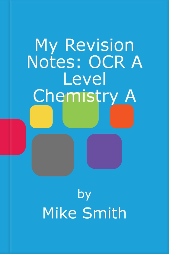 My revision notes: ocr a level chemistry a
