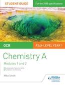 OCR AS/A Level Year 1 Chemistry A Student Guide: Modules 1 and 2