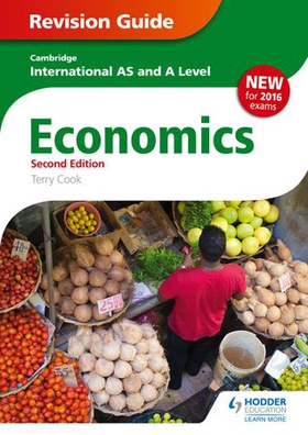 Cambridge International AS/A Level Economics Revision Guide second edition