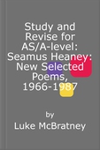 Study and revise for as/a-level: seamus heaney: new selected poems, 1966-1987