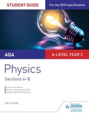 AQA A-level Year 2 Physics Student Guide: Sections 6-8