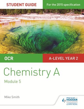 OCR A Level Year 2 Chemistry A Student Guide: Module 5 (ebok) av Mike Smith