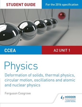 CCEA A2 Unit 1 Physics Student Guide: Deformation of solids, thermal physics, circular motion, oscillations and atomic and nuclear physics (ebok) av Ferguson Cosgrove