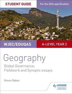 WJEC/Eduqas A-level Geography Student Guide 5: Global Governance: Change and challenges; 21st century challenges (ebok) av Simon Oakes