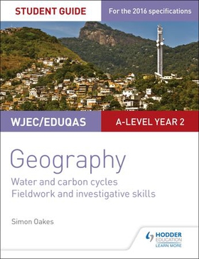 WJEC/Eduqas A-level Geography Student Guide 4: Water and carbon cycles; Fieldwork and investigative skills (ebok) av Simon Oakes