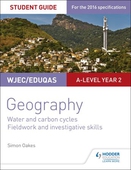 WJEC/Eduqas A-level Geography Student Guide 4: Water and carbon cycles; Fieldwork and investigative skills