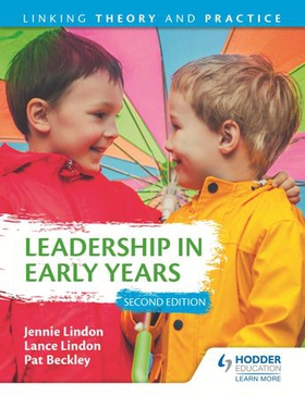 Leadership in Early Years 2nd Edition: Linking Theory and Practice