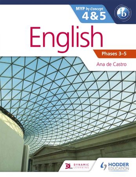 English for the IB MYP 4 & 5 (Capable–Proficient/Phases 3-4, 5-6 - MYP by Concept (ebok) av Ana de Castro