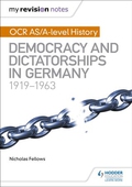 My revision notes: ocr as/a-level history: democracy and dictatorships in germany 1919-63