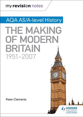 My revision notes: aqa as/a-level history: the making of modern britain, 1951-2007